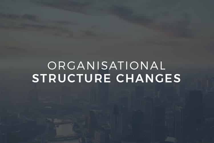 Organisational Structure Changes